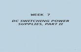 WEEK 7 DC SWITCHING POWER SUPPLIES, PART II 1. EXPECTATIONS Describe the supply isolation characteristics afforded by transformers. Draw basic forward,