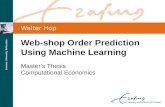 Walter Hop Web-shop Order Prediction Using Machine Learning Master’s Thesis Computational Economics.