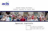 Karen Kemp-Hultman Kathy Looney & Laura Ban Group Leader # 111862 Spanish Capitals To enroll: 1. Go to  3. Choose.