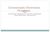 DIVERSION PROGRAM FOR SEX WORKERS NEW ORLEANS, LOUISIANA Crossroads Diversion Program.