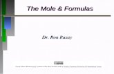 The Mole & Formulas Dr. Ron Rusay Mole - Mass Relationships Chemical Reactions Stoichiometry The Mole % Composition: Determining the Formula of an Unknown.