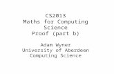 CS2013 Maths for Computing Science Proof (part b) Adam Wyner University of Aberdeen Computing Science.