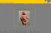 THE STONE AGE PALEOLITHICMESOLITHICNEOLITHIC THE BIRTH OF ART: AFRICA, EUROPE AND NEAR EAST THE STONE AGE.