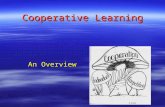 Cooperative Learning An Overview. Definition  What it IS  What it IS NOT  Based on theory and work of Johnson and Johnson.