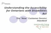 Understanding the Accessibility for Ontarians with Disabilities Act The “New” Customer Service Standard.