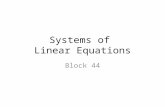 Systems of Linear Equations Block 44. System of Linear Equations A system of equations is a set or collection of equations that you deal with all together.