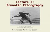 1 Lecture 3: Romantic Ethnography Professor Michael Green Nanook of the North (1922) Directed by Robert Flaherty.