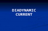 DIADYNAMIC CURRENT. Diadynamic is one of the most common devices of electro-therapy, which uses a low current for its analgesic and spasmolytic effect.