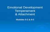 Emotional Development Temperament & Attachment Modules 9-2 & 9-3.
