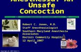 Herbals And Anesthesia: An Unsafe Concoction Robert C. Jones, M.D. Staff Anesthesiologist Southern Maryland Anesthesia Associates Doctors Community Hospital.