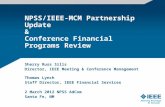 NPSS/IEEE-MCM Partnership Update & Conference Financial Programs Review Sherry Russ Sills Director, IEEE Meeting & Conference Management Thomas Lynch Staff.