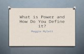 What is Power and How Do You Define it? Maggie Mylett.