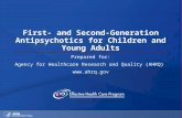 First- and Second-Generation Antipsychotics for Children and Young Adults Prepared for: Agency for Healthcare Research and Quality (AHRQ) .