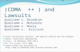 Qualcomm Technologies (CDMA ++ ) and Lawsuits Qualcomm v. Broadcom Qualcomm v. Motorola Qualcomm v. Nokia Qualcomm v. Ericsson Jesus Castellanos Gonzalez.