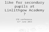 What does CfE look like for secondary pupils at Linlithgow Academy ? ITE conference 11 th June 2015.