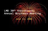 LMD 30 th Anniversary Annual Business Meeting June 12, 2006.