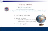 why study abroad?  where to go? opportunities in Europe opportunities overseas  when to apply? Studying Abroad Marialuisa Aliotta International Coordinator.