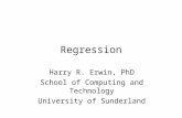 Regression Harry R. Erwin, PhD School of Computing and Technology University of Sunderland.