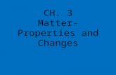 CH. 3 Matter- Properties and Changes. Monday Physical and Chemical Change Lab ???