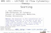Page 1 © 1988-2013 J.Paul Robinson, Purdue University BMS 631 LECTURE 9.PPT BMS 631 - LECTURE 12 Flow Cytometry: Theory Bindley Bioscience Center Purdue.