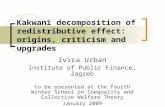 Kakwani decomposition of redistributive effect: origins, criticism and upgrades Ivica Urban Institute of Public Finance, Zagreb to be presented at the.