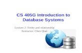 CS 405G Introduction to Database Systems Lecture 2: Entity and relationship Instructor: Chen Qian.