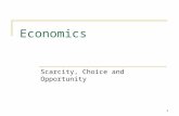 Economics Scarcity, Choice and Opportunity 1. The Social Sciences An academic discipline that studies human activities, e.g. economics, political science,