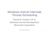 © Microsoft Corporation1 Windows Kernel Internals Thread Scheduling *David B. Probert, Ph.D. Windows Kernel Development Microsoft Corporation.