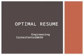OPTIMAL RESUME.  Goto MyASU->Campus Services tab->SunDevil CareerLink  On this page, scroll down, you will see Optimal Resume website link.  New user->