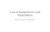 Law of Assignments and Dispositions Prof Cameron Stewart.