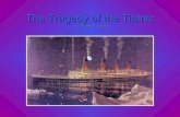 1 The Tragedy of the Titanic By Candice Cosper. 2 The Grand Titanic As one of three sister ships, Titanic was the largest ship on the water of her time.