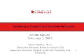 Creating a Learning-Centered Syllabus SPHIS Faculty February 3, 2012 Patty Payette, Ph.D. Executive Director, Ideas to Action (i2a) Associate Director,
