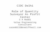 CIDC Delhi Role of Quantity Surveyor As Profit Center S A Reddi Value Engineering Consultant sareddi32@rediffmail.com.