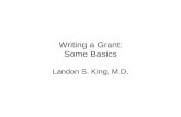 Writing a Grant: Some Basics Landon S. King, M.D..