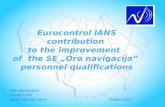 Eurocontrol IANS contribution to the improvement of the SE „Oro navigacija“ personnel qualifications Vida Morkūnienė Deputy Chief of the Training CentreOctober.