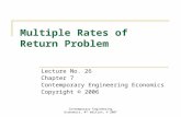 Contemporary Engineering Economics, 4 th edition, © 2007 Multiple Rates of Return Problem Lecture No. 26 Chapter 7 Contemporary Engineering Economics Copyright.