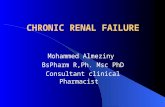 CHRONIC RENAL FAILURE Mohammed Almeziny BsPharm R,Ph. Msc PhD Consultant clinical Pharmacist.
