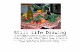Still Life Drawing A still life is a work of art depicting mostly inanimate subject matter, typically commonplace objects which may be either natural (food,