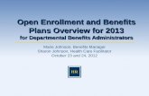 Marie Johnson, Benefits Manager Sharon Johnson, Health Care Facilitator October 23 and 24, 2012 Open Enrollment and Benefits Plans Overview for 2013 for.