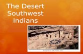 The Desert Southwest Indians. The Pueblo Peoples  Tribes like the Hopi are grouped as “The Pueblo Peoples” because most of these people lived in pueblos.
