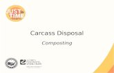 Carcass Disposal Composting. ●Carcasses layered with organic material – Thermophilic microbes – Heat generation – Accelerates biological decomposition.