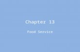 Chapter 13 Food Service. Objectives Explain the training requirements for food service departments and outline the process of food preparation and storage.