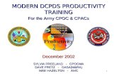 1 MODERN DCPDS PRODUCTIVITY TRAINING SYLVIA FREELAND - CPOCMA DAVE FRETZ - OASA(M&RA) MAE HAZELTON - AMC For the Army CPOC & CPACs December 2002.