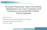 Provider Payments: How They Work, Implications for Cost & Quality and Creating a Consumer/Purchaser Policy Agenda Peter V. Lee Consumer-Purchaser Disclosure.