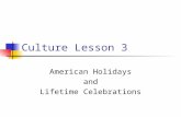 Culture Lesson 3 American Holidays and Lifetime Celebrations.