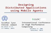 Designing Distributed Applications using Mobile Agents Sridhar Iyer Vikram Jamwal KR School of IT, IIT Bombay, INDIA International Conference on High Performance.