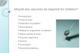 Should any vaccines be required for children? ïƒ Introduction ïƒ Point of view ïƒ Definition of problem ïƒ Assumptions ïƒ Reasons, Arguments, Evidence ïƒ Others
