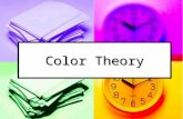 Color Theory. Why Study Color Theory? an understanding of color will help when incorporating it into your own designs. Do not base decisions on "it looks.