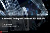 © 2012 Autodesk Automated Testing with the AutoCAD ®.NET API Scott McFarlane Senior Software Engineer, Woolpert, Inc.