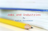 Jobs and Industries By Radik Darmawan. What do these mean? Construction : Retail : Financial services : Information technology: Customer service : Konstruksi.